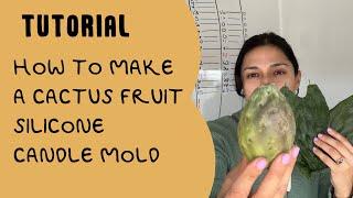 Tutorial how to make a cactus fruit silicone candle mold