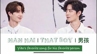 Nan Hai “That Boy 男孩 Yibo’s love song for Xiao Zhan EngPinyinChn lyrics 梁博