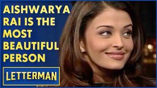 Aishwarya Rai Is The Most Beautiful Person In The World  David Letterman