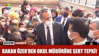 Bakan Özerden okul müdürüne sert tepki