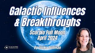 Scorpio Full Moon April 23rd - INEVITABLE BREAKTHROUGH by Ulrika Sullivan QSG Practitioner