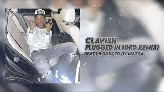 Clavish - Plugged In GKD Remix Prod. Mazza