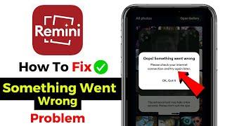 Remini something went wrong problem  Remini something went wrong problem solve