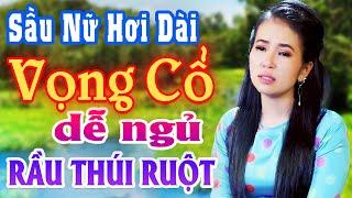 Sầu Nữ Phương Cẩm Ngọc Vọng Cổ Ngủ Mút MùaVọng Cổ Ngủ Ngon 2023 Mới NhấtVọng Cổ Hơi Dài Tới Nái