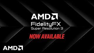 AMD FidelityFX™ Super Resolution 3 Now Available