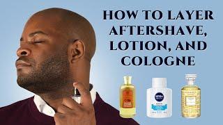 Aftershave Lotion and Cologne How to Layer - Mens Fragrance & Grooming Tips