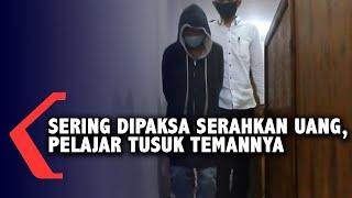 Sering Dipaksa Serahkan Uang Pelajar Tusuk Temannya