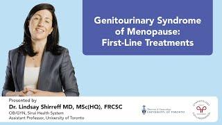 Genitourinary Syndrome of Menopause First-Line Treatments - Dr. Lindsay Shirreff