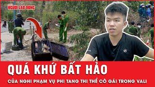 Tiết lộ quá khứ “đầu trộm đuôi cướp” nghi phạm vụ phi tang thi thể cô gái trong vali ở Vũng Tàu