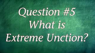 Q5. What is Extreme Unction?
