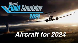 Aircraft in the Announce and Showcase MSFS2024 Videos