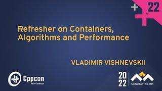 Refresher on Containers Algorithms and Performance in C++ - Vladimir Vishnevskii - CppCon 2022