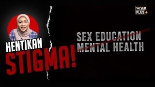 Pendidikan Seks & Kesihatan Mental Bukan Taboo