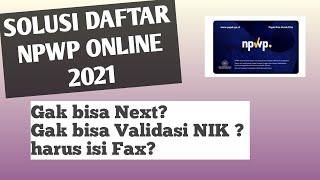 SOLUSI NPWP ONLINE GAK BISA NEXT  VALIDASI NIK GAGAL  HARUS ISI FAX   DAFTAR NPWP ONLINE 2021