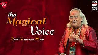 The Magical Voice  Pandit Chhannulal Mishra  Music Today