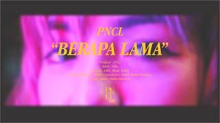 PNCL - Berapa Lama Official Music Video