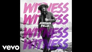 Jordan Feliz - Witness Audio