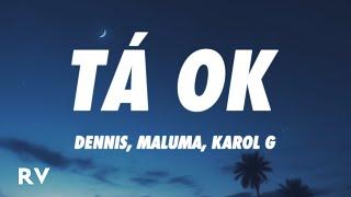 DENNIS Karol G Maluma - Tá OK Remix LetraLyrics ft. MC Kevin o Chris