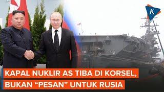 Kapal Induk Nuklir AS Tiba di Busan Bukan Pesan untuk Rusia dan Korut