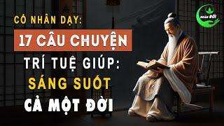 17 Câu Chuyện Trí Tuệ Cổ Nhân Dạy Giúp SÁNG SUỐT CẢ MỘT ĐỜI  Triết Lý Sống Khôn