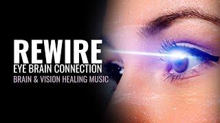 Rewire Eye Brain Connection Restore Vision  Heal Your Eye Neurons  Brain and Vision Healing Music