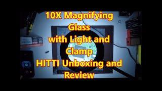 10X Magnifying Glass with Light and Clamp HITTI Unboxing and Review