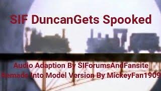 SIF Duncan Gets Spooked The Model Remake