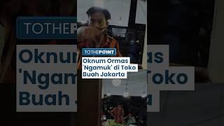 Viral Oknum Ormas Geruduk Toko Buah di Kembangan Jakbar Diduga Tak Terima hanya Diberi Rp 10 Ribu