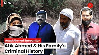 Asad Ahmed Encounter Atiq Ahmeds Crimes And His Family