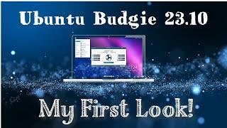 Ubuntu Budgie 23.10 - My First Look