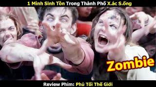 Review Phim Sinh Tồn 1 Mình Trong Thành Phố Đầy X.ác S.ống  Tóm Tắt Phim Hay  Phim Zombie