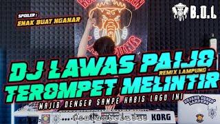 REMIX LAWAS PAIJO X TEROMPET MELINTIR AYING ADI FULL BASS  BUJANG ORGEN LAMPUNG 2023