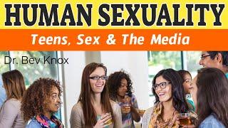 Teens Sex & the Media - Human Sexuality