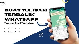 Cara Membuat Tulisan Terbalik Di Whatsapp Tanpa Aplikasi  Terbaru 2022