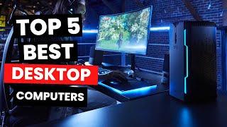 Top 5 Best Desktop Computers 2024