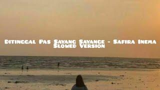 Ditinggal Pas Sayang Sayange - Safira Inema Slowed Version