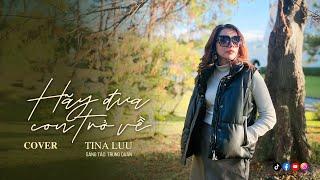 Hãy Đưa Con Trở Về  Sáng tác  Trung Quân Trình bày  Tina Luu