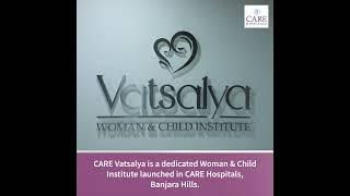 A Premier institute for Woman and Child  CARE Hospitals
