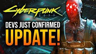 Cyberpunk 2077 - Devs Just Confirmed BIG Update Next Week
