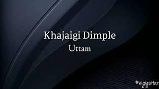 Khajaigi Dimple - Uttam Guitar chords and Lyrics