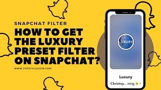 How to get the Luxury preset filter on snapchat