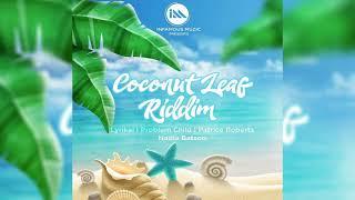 Coconut Leaf Riddim Mix Soca 2022 Patrice RobertsProblem ChildLyrikalNadia Batson