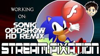 StreamPixation #2 Working on  Sonic Oddshow HD Remix