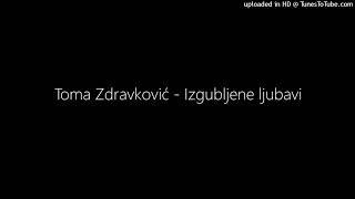 Toma Zdravković - Izgubljene ljubavi