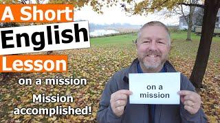 Learn the English Phrases on a mission and Mission accomplished