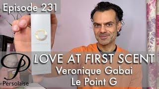 Veronique Gabai Le Point G perfume review on Persolaise Love At First Scent episode 231