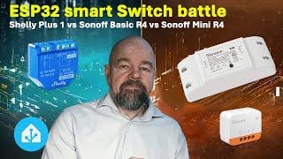 ESP32 smart Switch battle Shelly Plus 1 vs Sonoff Basic R4 vs Sonoff Mini R4