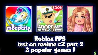 roblox fps test on realme c2 3gb 3 popular games