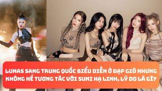 LUNAS sang Trung Quốc biểu diễn ở Đạp Gió nhưng không hề tương tác với Suni Hạ Linh lý do là gì?