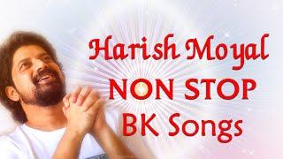 Brahmakumaris Best Meditation Song  Best Of Harish Moyal Songs  Nonstop BK Meditation Songs 